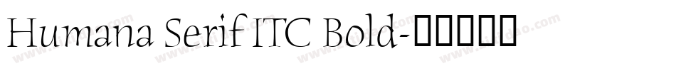 Humana Serif ITC Bold字体转换